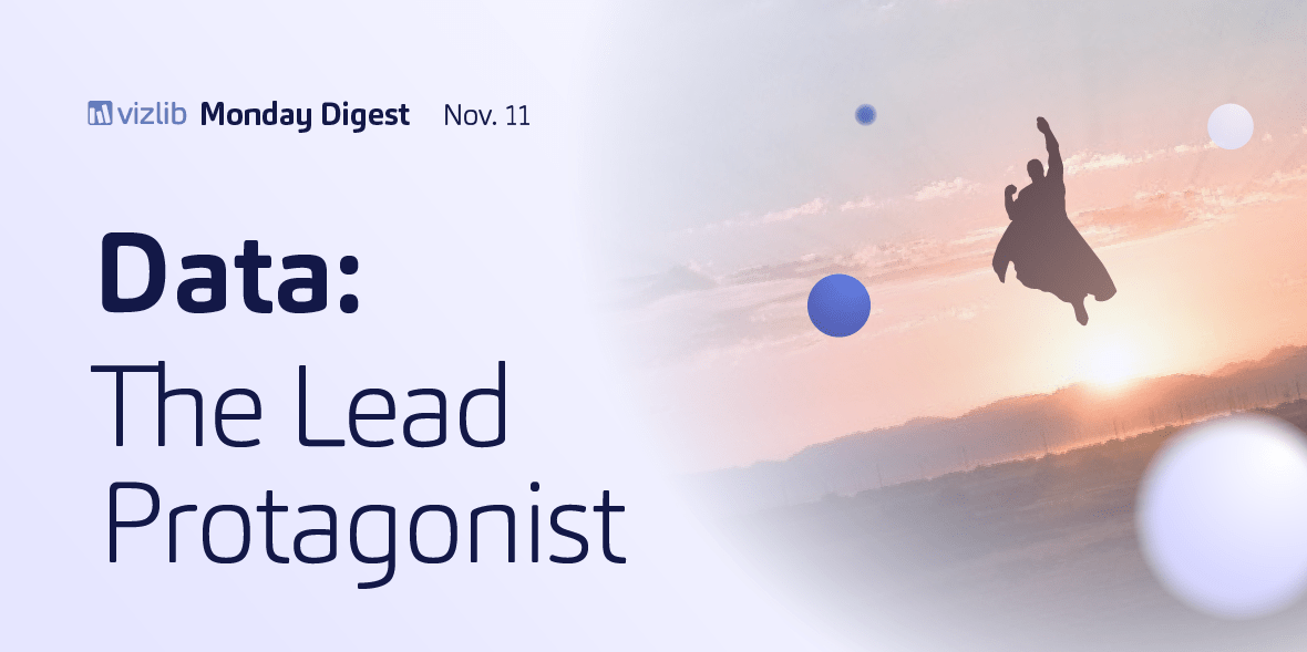 Vizlib Monday Digest: Data – the lead protagonist