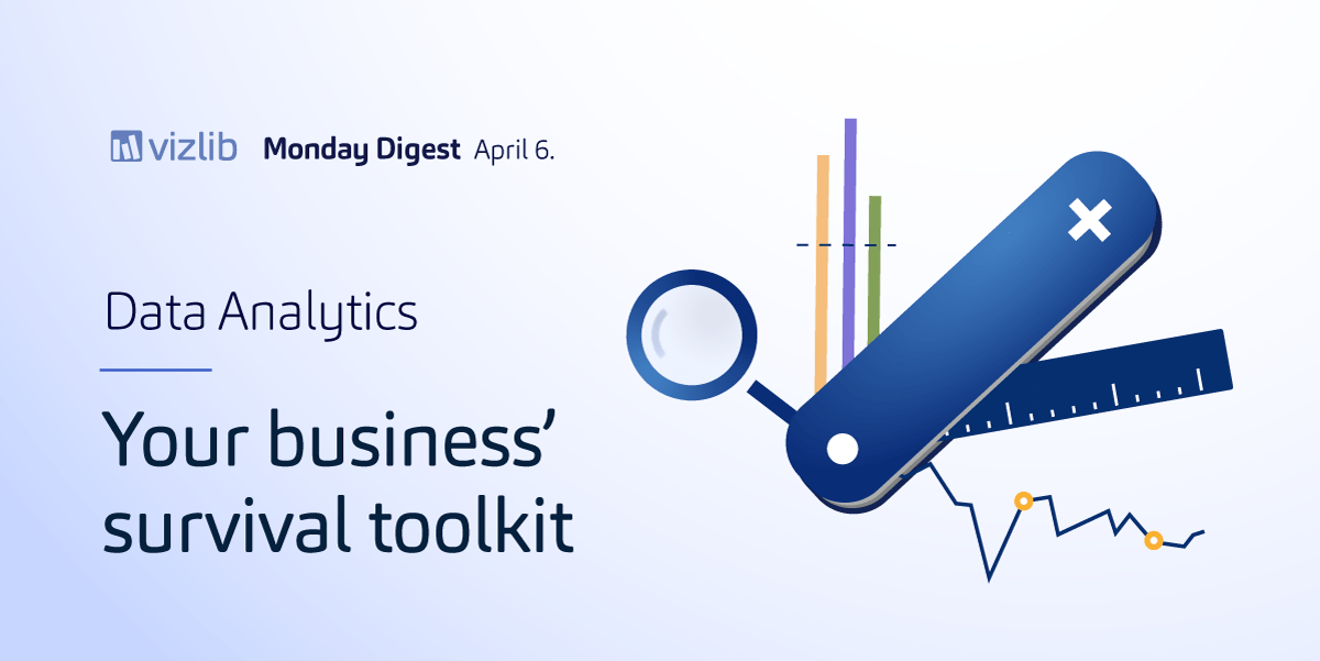 Vizlib Monday Digest: Data analytics – your business’ survival toolkit