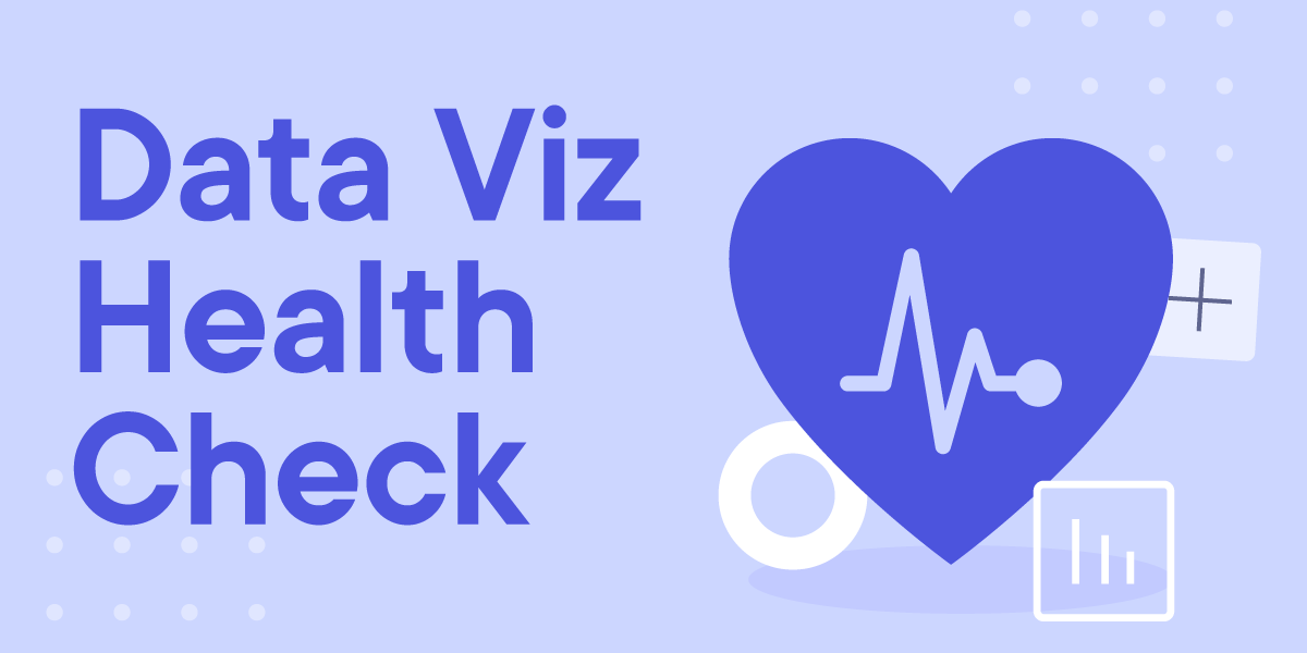 How healthy is your approach to Data Viz? Complete our Data Viz Health Check to find out.