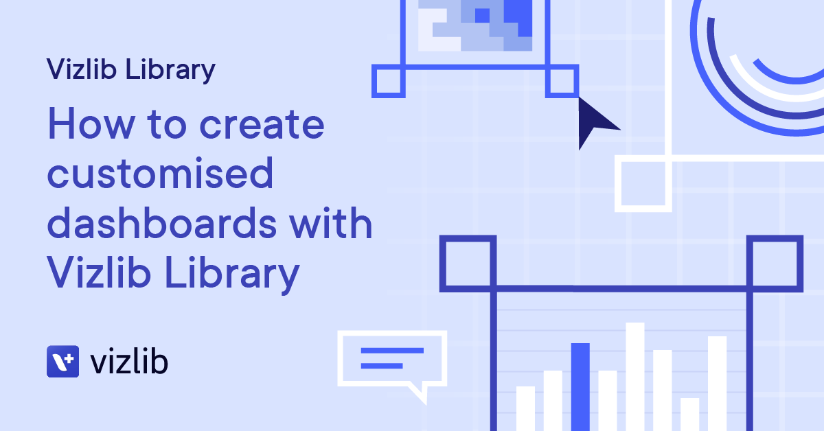 Create customised dashboards with Vizlib Library