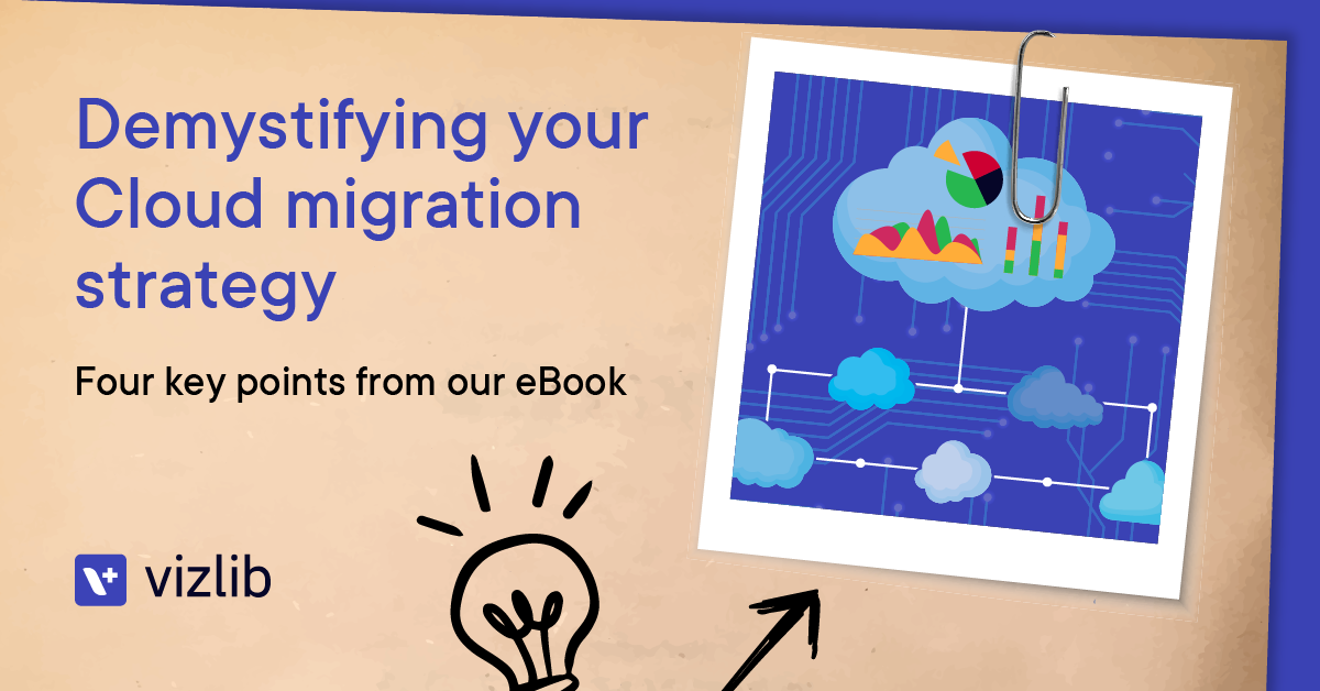 Demystifying your Cloud migration strategy: Four key points from our eBook