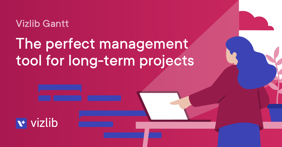 Vizlib Gantt: The perfect management tool for long-term projects